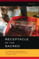 Receptacle of the sacred : illustrated manuscripts and the Buddhist book cult in South Asia /