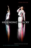 Hegemonic mimicry Korean popular culture of the twenty-first century /