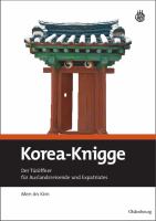 Korea-Knigge der Türöffner für Auslandsreisende und Expatriates /