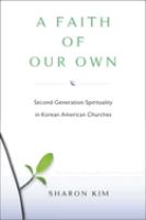 A faith of our own : second-generation spirituality in Korean American churches /