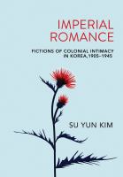 Imperial romance : fictions of colonial intimacy in Korea, 1905-1945 /