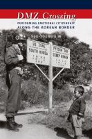 DMZ crossing : performing emotional citizenship along the Korean border /