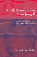 North Korea under Kim Jong Il from consolidation to systemic dissonance /