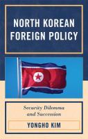 North Korean foreign policy security dilemma and succession /