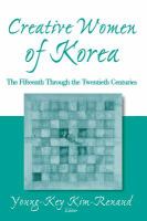 Creative Women of Korea : The Fifteenth Through the Twentieth Centuries.