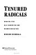 Tenured radicals : how politics has corrupted our higher education /