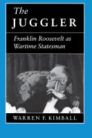 The Juggler Franklin Roosevelt as Wartime Statesman /