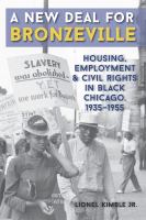 A New Deal for Bronzeville : housing, employment, & civil rights in Black Chicago, 1935-1955 /