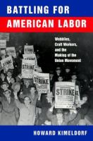 Battling for American labor : wobblies, craft workers, and the making of the union movement /