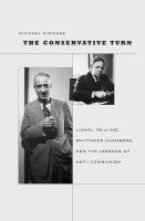 The conservative turn Lionel Trilling, Whittaker Chambers, and the lessons of anti-communism /