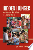 Hidden hunger : gender and the politics of smarter foods /