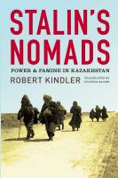 Stalin's nomads : power and famine in Kazakhstan /