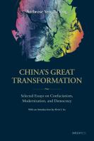 China's great transformation : selected essays on Confucianism, modernization, and democracy /