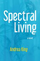 Spectral living : a novel /