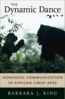 The dynamic dance : nonvocal communication in African great apes /