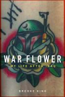 War flower : my life after Iraq /