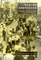 Making Americans : immigration, race, and the origins of the diverse democracy /