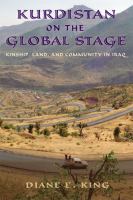 Kurdistan on the Global Stage : Kinship, Land, and Community in Iraq.