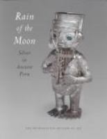 Rain of the moon : silver in Ancient Peru /