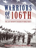Warriors of The 106th : The Last Infantry Division of World War II.
