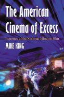 The American cinema of excess : extremes of the national mind on film /