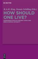 How Should One Live? : Comparing Ethics in Ancient China and Greco-Roman Antiquity.