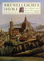 Brunelleschi's dome : how a Renaissance genius reinvented architecture /