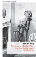 Sickness, medical welfare and the English poor, 1750-1834  /