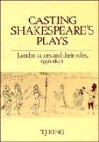 Casting Shakespeare's plays : London actors and their roles, 1590-1642 /
