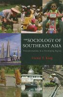 The sociology of southeast Asia : transformations in a developing region /