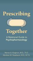 Prescribing Together : A Relational Guide to Psychopharmacology.