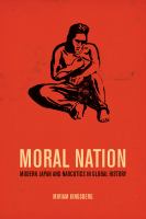 Moral Nation : Modern Japan and Narcotics in Global History.