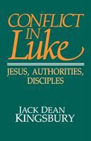Conflict in Luke : Jesus, authorities, disciples /