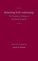 Balancing evils judiciously : the proslavery writings of Zephaniah Kingsley /