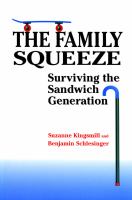 The Family Squeeze : Surviving the Sandwich Generation.