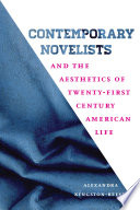 Contemporary novelists and the aesthetics of twenty-first century American life /