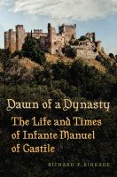 Dawn of a dynasty : the life and times of Infante Manuel of Castile /