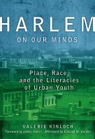 Harlem on our minds : place, race, and the literacies of urban youth /