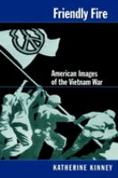 Friendly fire : American images of the Vietnam War /