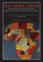 Pan-Africanism : political philosophy and socio-economic anthropology for African liberation and governance, Caribbean and African American contributions.