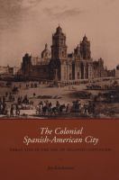 The colonial Spanish-American city : urban life in the age of Atlantic capitalism /