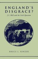 England's disgrace? J.S. Mill and the Irish question /