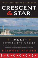 Crescent and star : Turkey between two worlds /