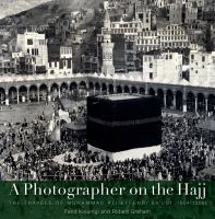 A photographer on the Hajj : the travels of Muhammad ʻAli Effendi Saʻudi (1904/1908) /