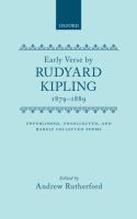 Early verse by Rudyard Kipling, 1879-1889 : unpublished, uncollected, and rarely collected poems /