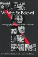 We were so beloved : autobiography of a German Jewish community /