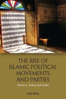 The rise of Islamic political movements and parties : Morocco, Turkey and Jordan /