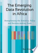 The Emerging Data Revolution in Africa : Strengthening the Statistics, Policy and Decision-Making Chain.