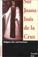 Sor Juana Inés de la Cruz : religion, art, and feminism /