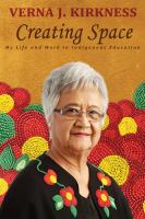 Creating space my life and work in Indigenous education /